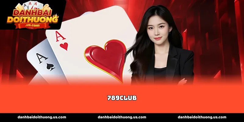 Không gian giải trí đẳng cấp quốc tế tại 789Club
