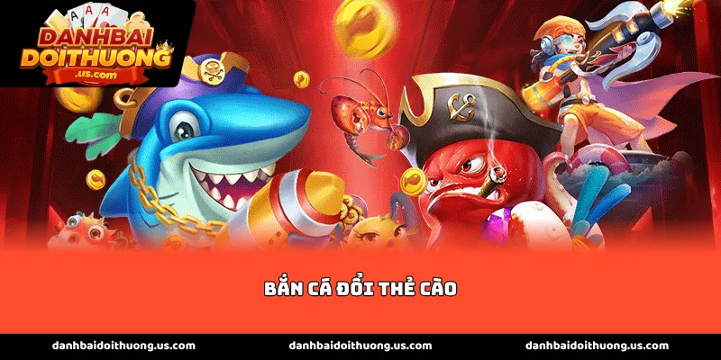 Giới thiệu sức hút của bộ môn Bắn cá đổi thẻ cào hiện nay