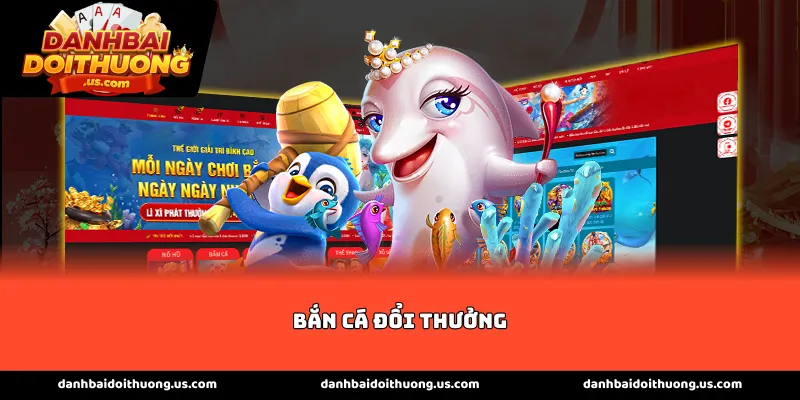 Top 10 thiên đường bắn cá đổi thưởng uy tín nhất thị trường