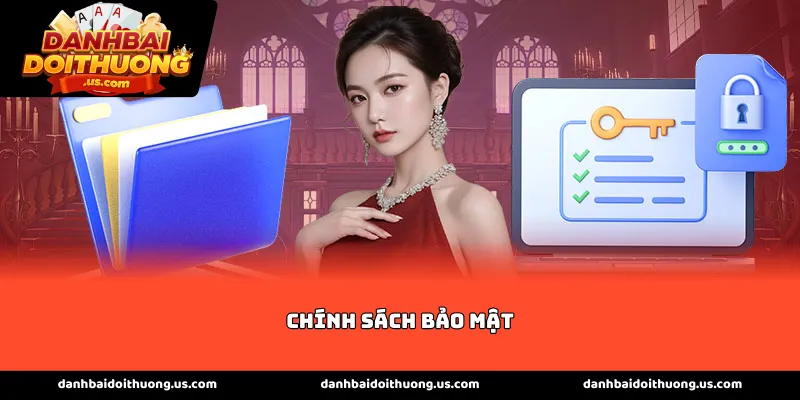 Chính sách bảo mật trở thành rào cản vững chắc ngăn chặn mọi nguy cơ xâm nhập trái phép
