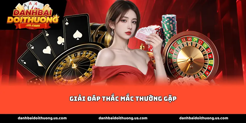 Giải đáp thắc mắc thường gặp